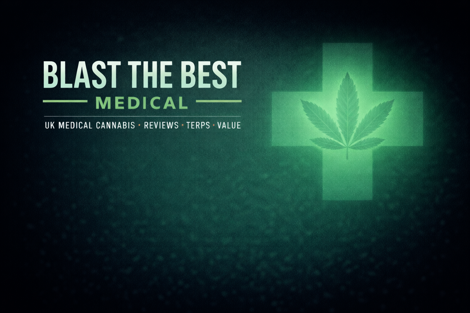 Blast The Best Medical — UK medical cannabis reviews, terps and value